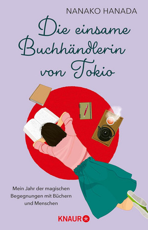 Die einsame Buchhändlerin von Tokio: Mein Jahr der magischen Begegnungen mit Büchern und Menschen