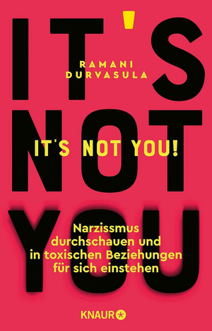 It's Not You!: Narzissmus durchschauen und in toxischen Beziehungen für sich einstehen