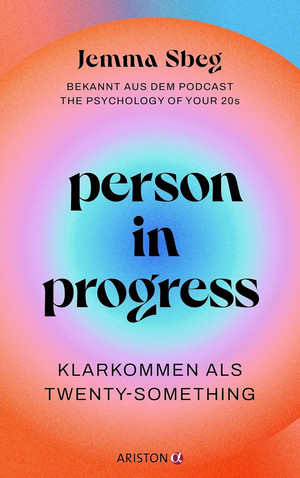 Person in Progress: Klarkommen als Twenty-Something