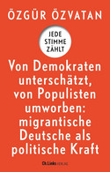 Jede Stimme zählt - Von Demokraten unterschätzt, von Populisten umworben: migrantische Deutsche als politische Kraft