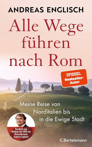 Alle Wege führen nach Rom: Meine Reise von Norditalien bis in die Ewige Stadt